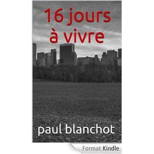 Les conseils d’un auteur auto-édité de Fantasy – Par Paul Blanchot 16-jours-a-vivre autoédition dans Auto-édition : conseils et analyses