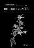 Le N°23 de la revue Borborygmes est disponible. Le N°23 de la revue Borborygmes est disponible.