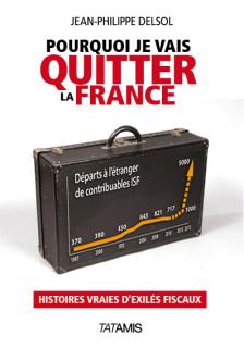 Pourquoi je vais quitter la France, de Jean-Philippe Delsol delsol-livre