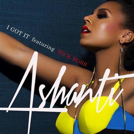 [New Music] : Ashanti feat Rick Ross – « I Got It »