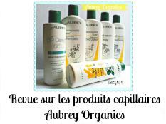 Noire Ô Naturel : De beaux cheveux, step by step ! Revue sur les produits capillaires Aubrey Organics