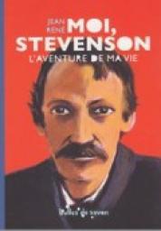 Moi, Stevenson : L\'aventure de ma vie  par Jean René