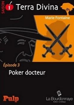 Terra Divina, saison 1, épisode 3: Poker docteur de Marie Fontaine