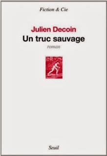 Un truc sauvage, Julien Decoin Un truc sauvage, Julien Decoin