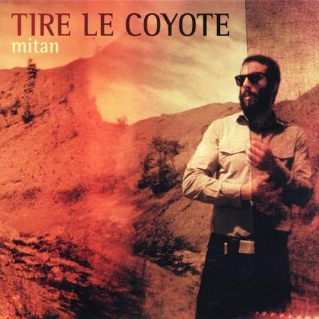 tire le coyote mitan Les 10 meilleurs albums de musique francophone de 2013