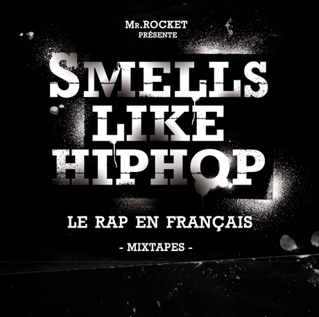 SMELLS LIKE HIP HOP – Le Rap En Français  [Mixtapes]