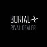 Burial {Rival Dealer}