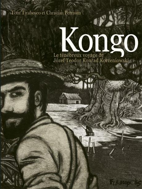 Kongo – Le ténébreux voyage de Jozef Teodor Konrad Korzeniowski - Tom Tirabosco &; Christian Perrissin 