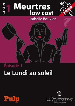 Meurtres low cost Saison 1 - Episode 1&2 : Le Lundi au Soleil & Le Bichon Maltais - Isabelle Bouvier