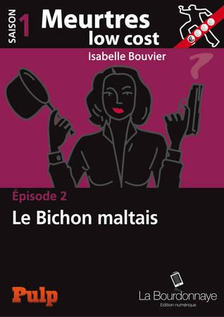 Meurtres low cost Saison 1 - Episode 1&2 : Le Lundi au Soleil & Le Bichon Maltais - Isabelle Bouvier