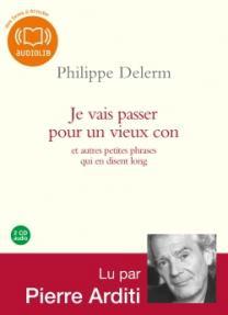 Je vais passer pour un vieux con - Philippe Delerm Lectures de Liliba