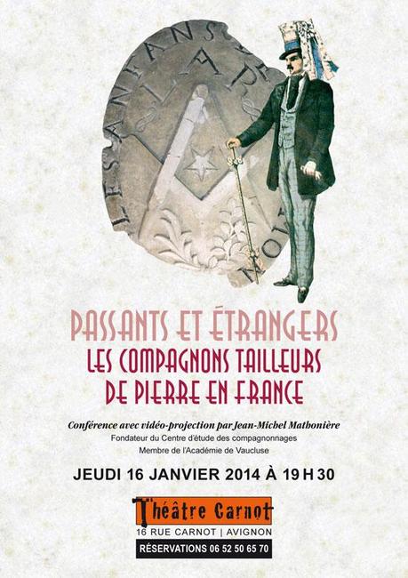 Conférence « Passants et Étrangers, les Compagnons tailleurs de pierre en France » à Avignon, le 16 janvier 2014 Conférence « Passants et Étrangers, les Compagnons tailleurs de pierre en France » à Avignon, le 16 janvier 2014