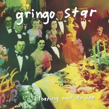 Gringo Star - Floating Out To See