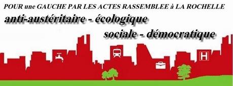 Pour une gauche par les actes rassemblée à La Rochelle Pour une gauche par les actes rassemblée à La Rochelle