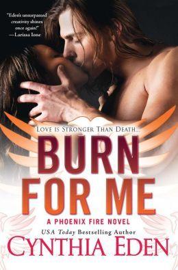 Phoenix Fire T.1 : Burn For Me - Cynthia Eden