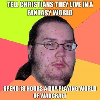 Tell-Christians-They-Live-In-A-Fantasy-World-Spend-18-hours-a-day-playing-World-of-Warcraft