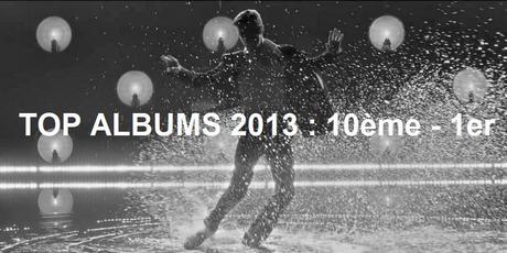Top albums 2013 : 10ème - 1er Top albums 2013 : 10ème - 1er