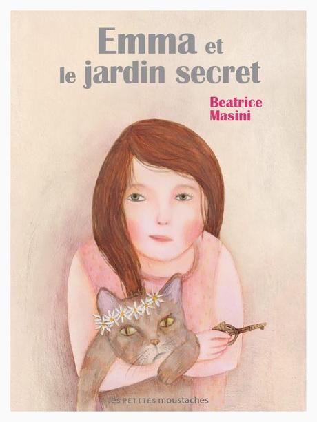 Emma et le jardin secret - MASINI BEATRICE - Les petites moustaches