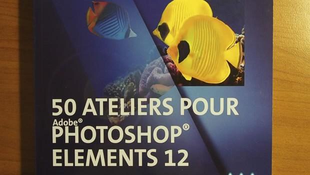 50 Ateliers pour Photoshop Elements 12