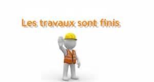 LES TRAVAUX SONT FINIS... LES TRAVAUX SONT FINIS...