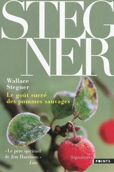 Le goût sucré des pommes sauvages - Wallace Stegner