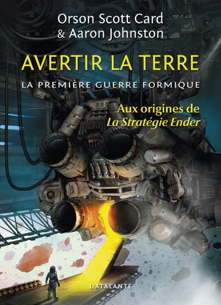 Avertir la terre : la première guerre formique (aux origines de la Stratégie Ender)/ Orson Scott Card et Aaron Johnston Avertir la terre : la première guerre formique (aux origines de la Stratégie Ender)/ Orson Scott Card et Aaron Johnston