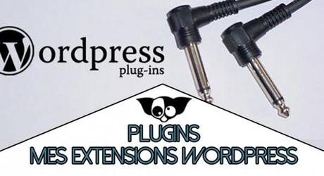 Extentions/Plugins WordPress préférées !