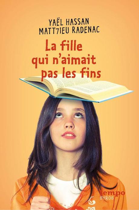 La fille qui naimait pas les fins de Yaël Hassan et de Matt7ieu Radenac tendresse sentiments Radenac livres lien Hassan famille college bibliothèque amitié adolescence 