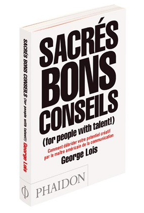 Lecture : Sacrés bons conseils (for people with talent) de George Lois
