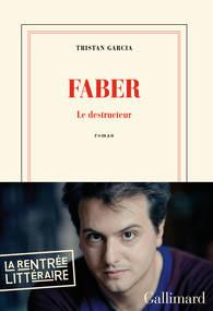 Faber, le destructeur - Tristan Garcia