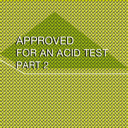 Ice FM # Approved for an Acid Test part 2 Ice FM