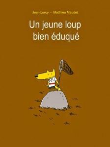 Non, le loup n'est pas si féroce qu'on le dit!! un-loup-bien-éduqué-couverture-224x300