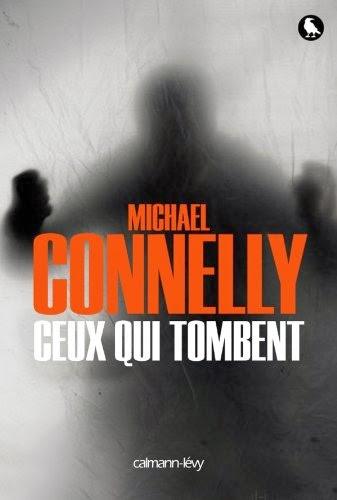 News : Ceux qui tombent - Michael Connelly (Calmann-Lévy)