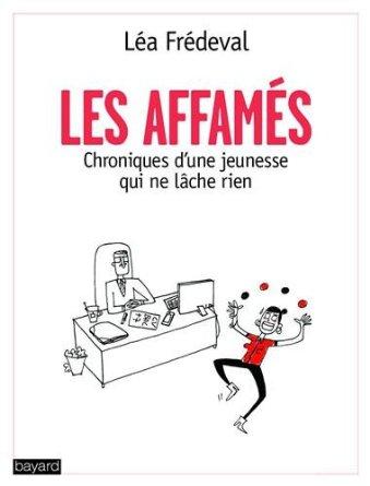 Les affamés, chronique d'une jeunesse qui ne lâche rien de Léa Frédeval Les affamés, chronique d'une jeunesse qui ne lâche rien de Léa Frédeval