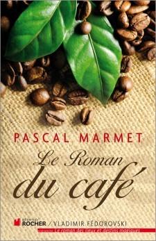 Le roman du café - Pascal Marmet Le roman du café - Pascal Marmet