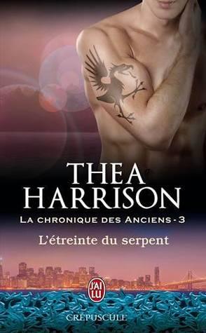 La Chronique des Anciens T.3 : L'étreinte du Serpent - Thea Harrison
