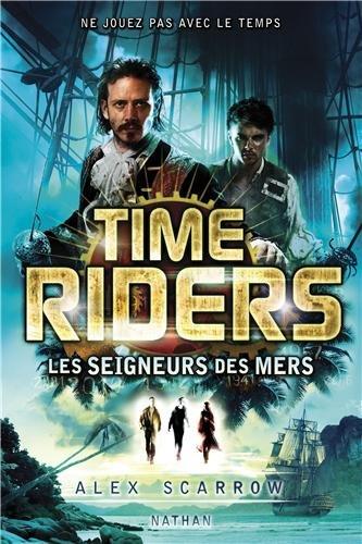 Time Riders, tome 7 : les seigneurs des mers  d'Alex Scarrow