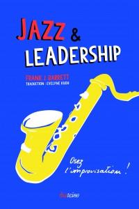 JAZZ couv finale L’édition française du livre « Jazz et Leadership » de Frank Barrett vient d’arriver chez nous