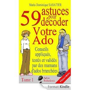Comment rédiger et publier votre propre livre sur Amazon (l’interview d’une auteure à succès) 59 astuces pour décoder votre ado de marie-dominique sabatier