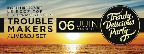 News ! Les TRENDY DELICIOUS PARTY prêtes à électriser Rooftop des Terrasses du Port tout l'été ! 851x315_FaceBook_TroubleMakers