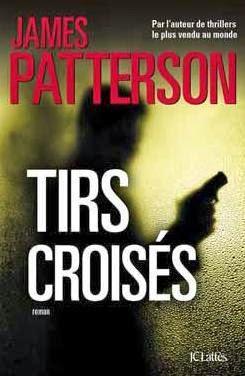 News : Tirs Croisés - James Patterson (JC Lattès)