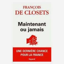 François de Closets, Maintenant ou jamais, Fayard, Paris, 2013 François de Closets, Maintenant ou jamais, Fayard, Paris, 2013