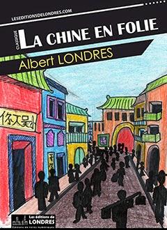 La Chine en folie, Albert Londres ( Lot du concours 1 million de vues ça se fête)