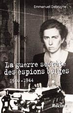 guerre secrète espions belges. 1940-1944