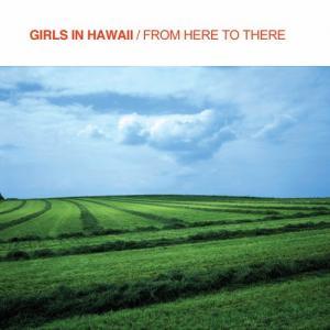 girls in hawaii from here to there plan your escape pop rock test tester pour vous