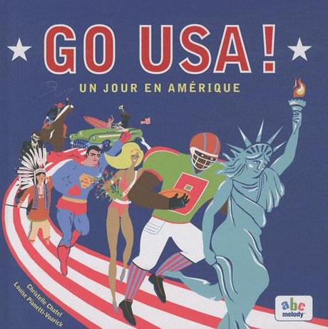 Go USA! Un jour en Amérique de Christelle Chatel et illustré par Louise Pianetti-Voarick