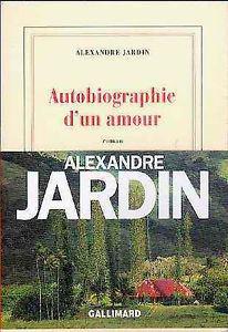 autobiographie d'un amour Alexandre jardin