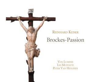 Reinhard Keiser Brockes-Passion Les Muffatti Vox Luminis
