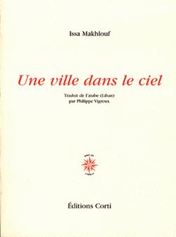 Issa Makhlouf, Une ville dans le ciel, Éditions Corti, 2014.