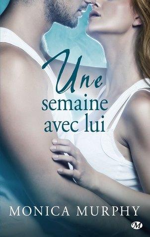 One Week Girlfriend T.1 : Une semaine avec lui - Monica Murphy